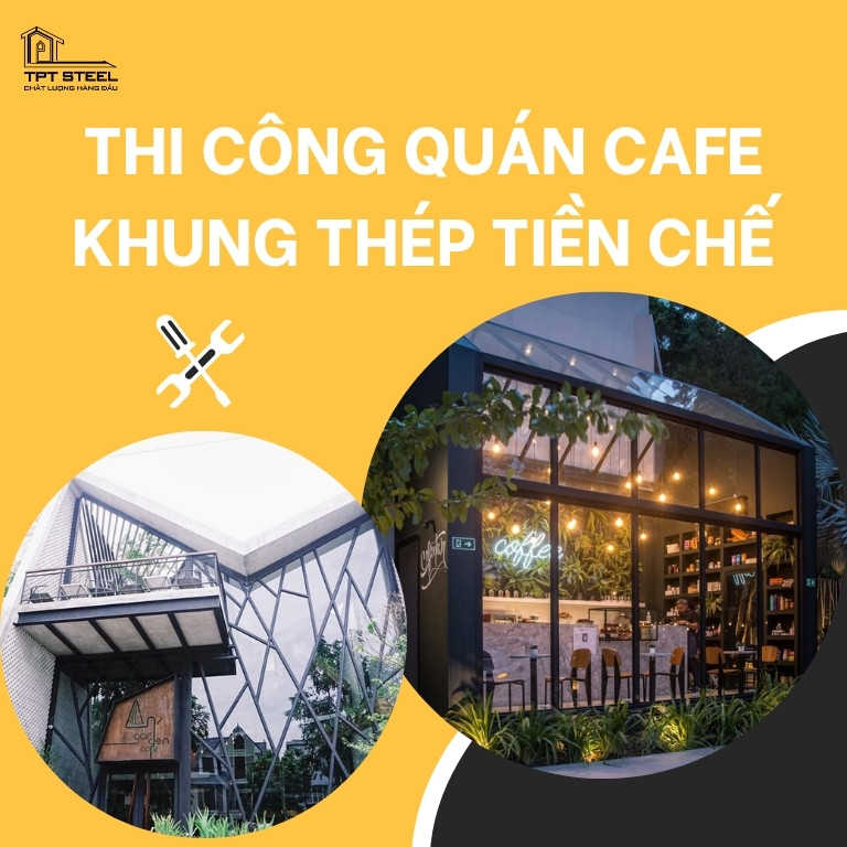 báo giá thi công quán cafe khung thép tiền chế